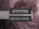 Jüpiter’i Onuncu Evde Olanların Kişilik Özelliği