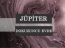 Jüpiter’i Dokuzuncu Evde Olanların Kişilik Özelliği